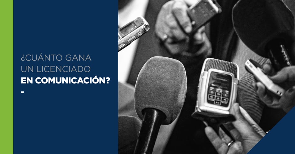 ¿Cuánto gana un licenciado en Comunicación?