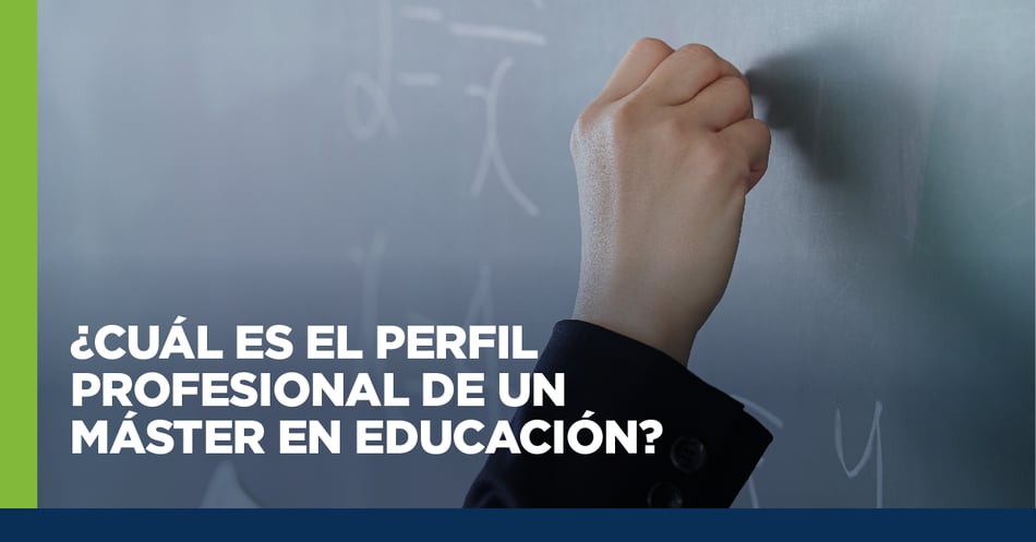 ¿Cuál es el perfil profesional de un Máster en Educación?