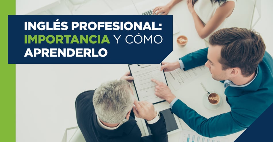 Inglés profesional: importancia y cómo aprenderlo