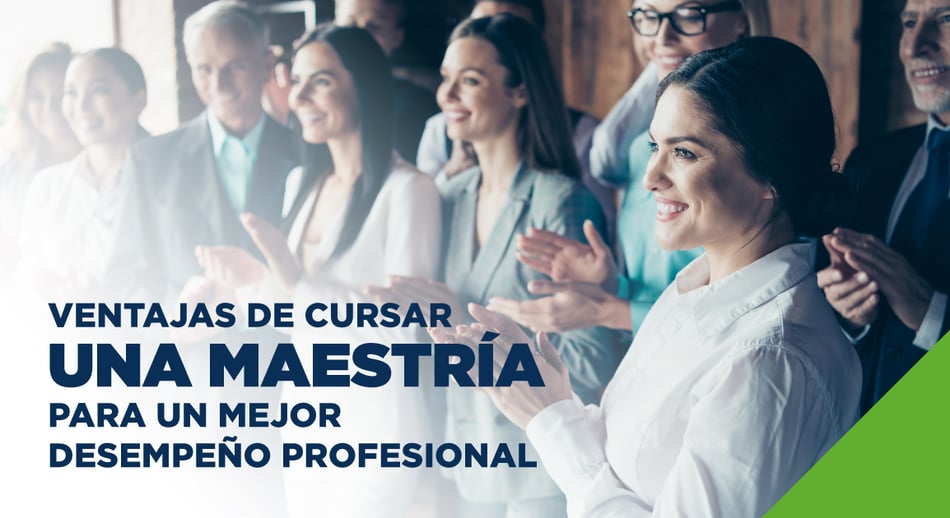 Ventajas de cursar una Maestría para un mejor desempeño profesional