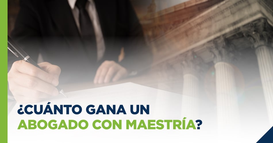 ¿Cuánto gana un abogado con Maestría?