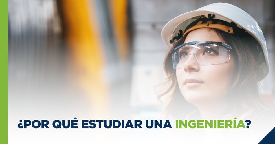 ¿Por qué estudiar una ingeniería?