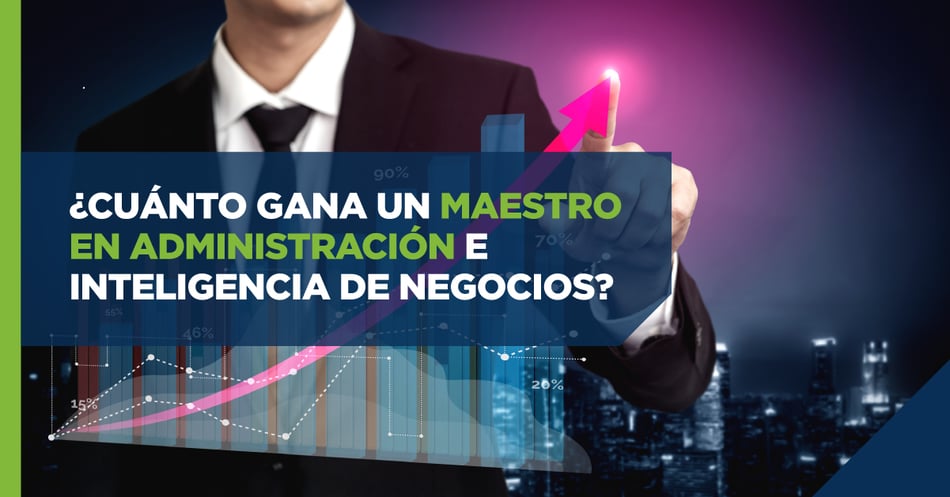 ¿Cuánto gana un maestro en administración e inteligencia de negocios?