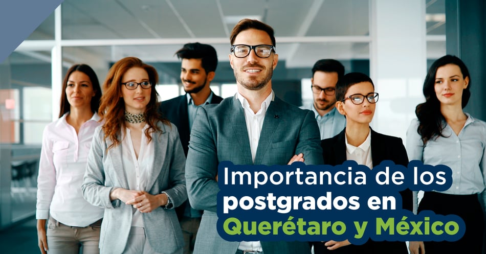 Importancia de los posgrados en Querétaro y México