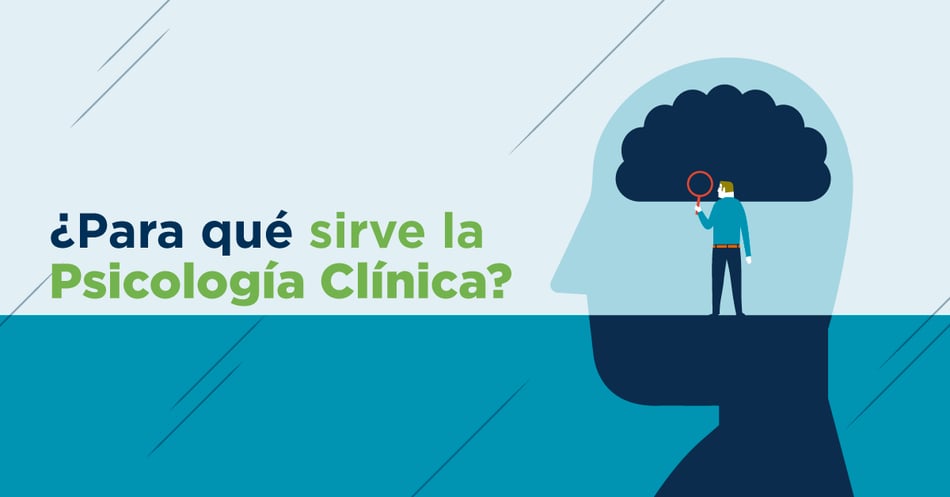 ¿Para qué sirve la Psicología Clínica?