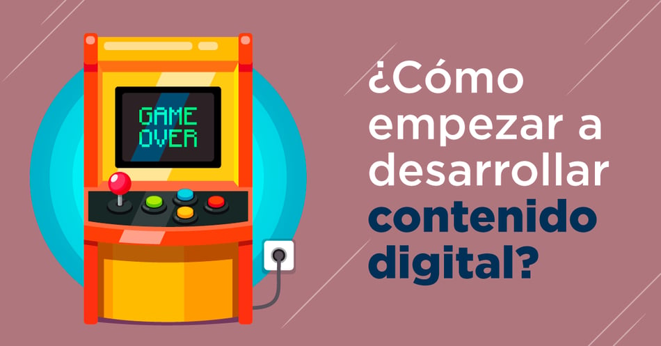 Cómo empezar a desarrollar contenido digital