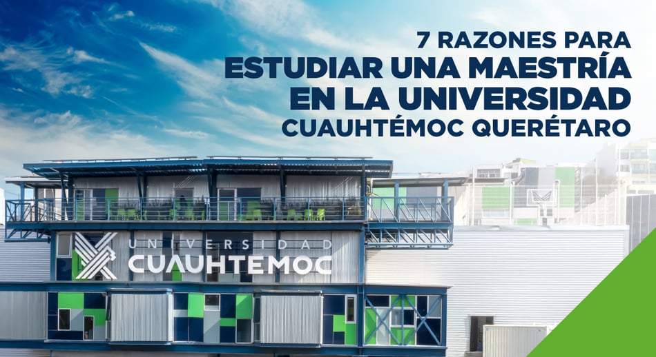 7 Razones para estudiar una maestría en la Universidad Cuauhtémoc Querétaro