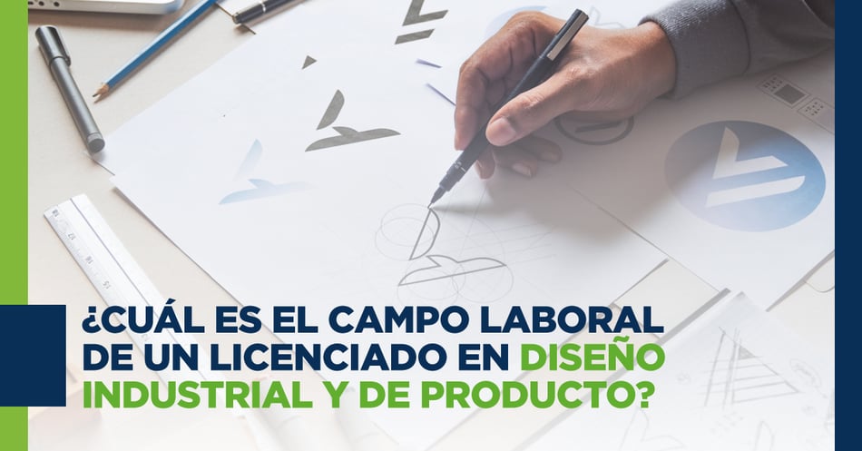 ¿Cuál es el campo laboral de un licenciado en Diseño Industrial y de Producto?