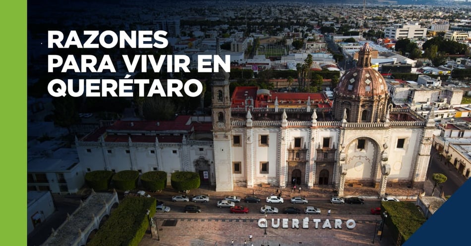 Razones para vivir en Querétaro