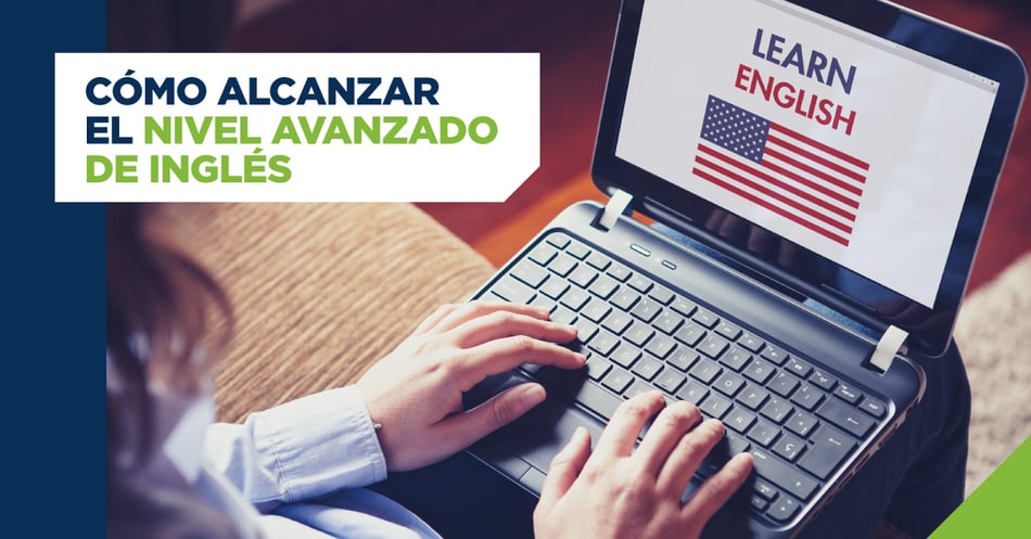 Cómo alcanzar el nivel avanzado de inglés