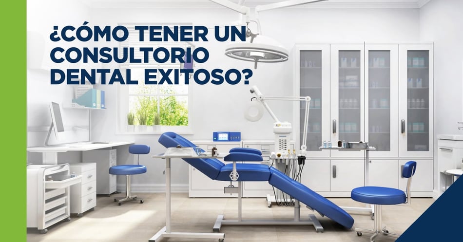 ¿Cómo tener un consultorio dental exitoso?