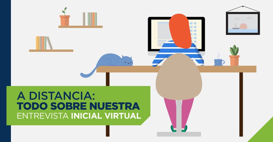 A distancia: todo sobre nuestra entrevista inicial virtual