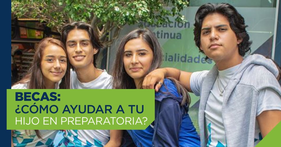 Becas: ¿Cómo ayudar a tu hijo en preparatoria?