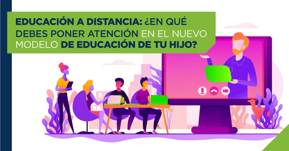 Educación a distancia: ¿En qué debes poner atención en el nuevo modelo de educación de tu hijo?