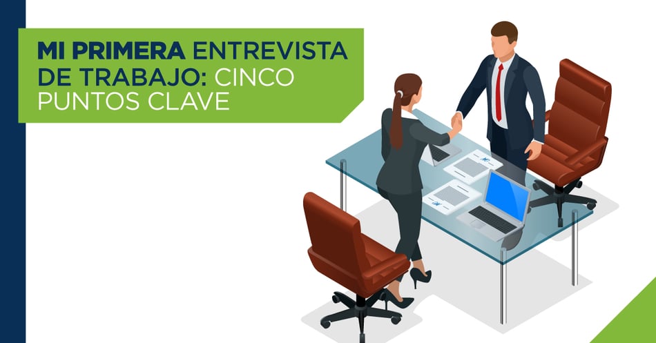 Mi primera entrevista de trabajo: cinco puntos clave