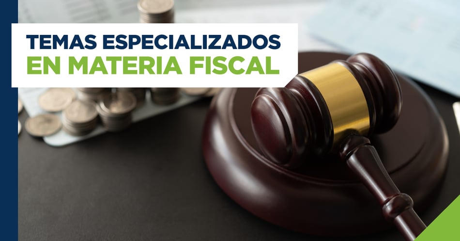 Temas especializados en materia fiscal